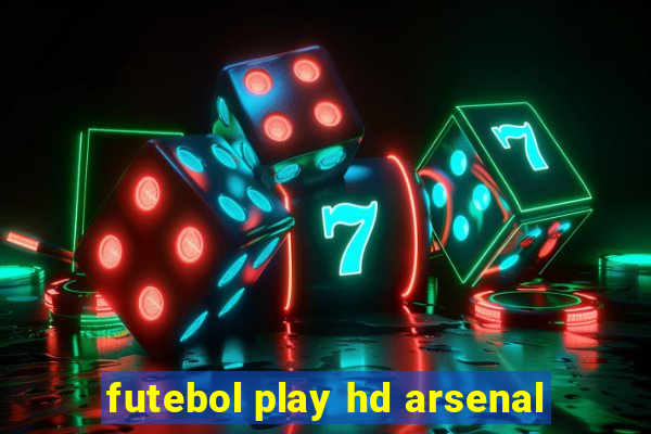 futebol play hd arsenal